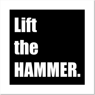 Lift the HAMMER. Posters and Art